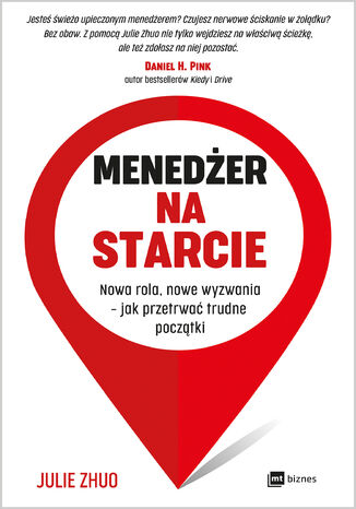 Menedżer na starcie. Nowa rola, nowe wyzwania  jak przetrwać trudne początki Julie Zhuo - okladka książki