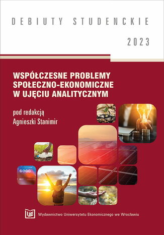 Współczesne problemy społeczno-ekonomiczne w ujęciu analitycznym 2023 [DEBIUTY STUDENCKIE] Agnieszka Stanimir red. - okladka książki