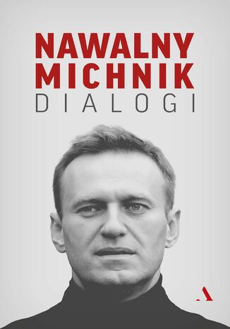 Dialogi Adam Michnik, Aleksiej Nawalny,  Pawieł Puczkow (autor opracowania), Wacław Radziwinowicz (autor opracowania) - okladka książki