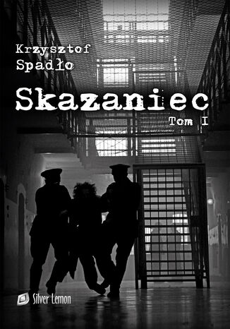 Skazaniec Tom I Krzysztof Spadło - okladka książki