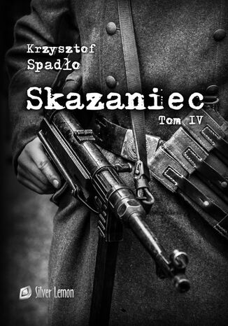 Skazaniec tom IV. Czapki z głów! Krzysztof Spadło - okladka książki