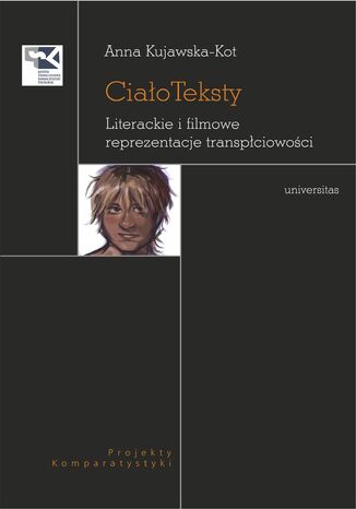CiałoTeksty. Literackie i filmowe reprezentacje transpłciowośc Anna Kujawska-Kot - okladka książki