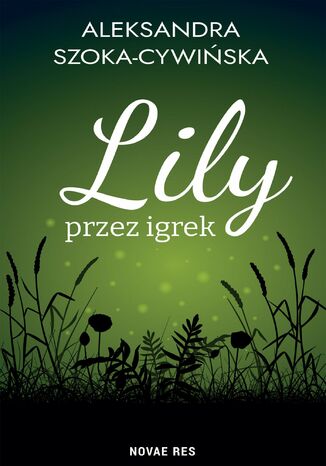 Lily przez igrek Aleksandra Szoka-Cywińska - okladka książki