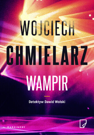 Wampir. Detektyw Dawid Wolski. Tom 1 Wojciech Chmielarz - okladka książki