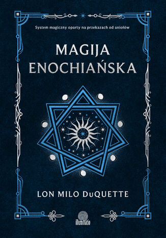 Magija enochiańska. System magiczny oparty na przekazach od aniołów Lon Milo DuQuette - okladka książki
