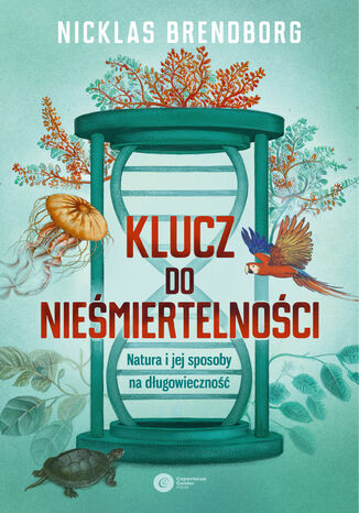 Klucz do nieśmiertelności. Natura i jej sposoby na długowieczność Nicklas Brendborg - okladka książki