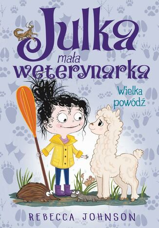 Julka - mała weterynarka. Tom 11. Wielka powódź Rebecca Johnson - okladka książki