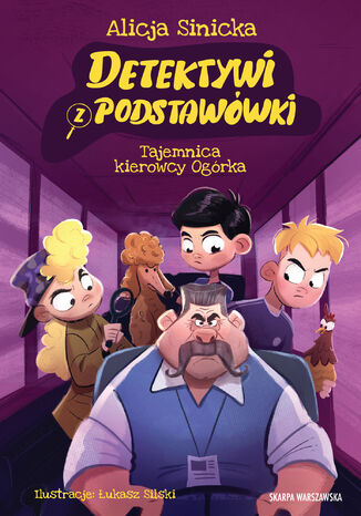 Detektywi z podstawówki. Tajemnica kierowcy Ogórka Alicja Sinicka - okladka książki