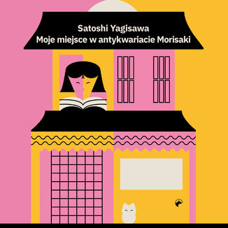 Moje miejsce w antykwariacie Morisaki Satoshi Yagisawa - okladka książki