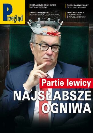 Przegląd. 17 Jerzy Domański, Robert Walenciak, Paweł Dybicz, Marek Czarkowski, Jakub Dymek, Roman Kurkiewicz, Wojciech Kuczok, Kornel Wawrzyniak, Bohdan Piętka, Andrzej Werblan, Andrzej Walicki, Bronisław Łagowski, Agnieszka Wolny-Hamkało, Mateusz Mazzini, Andrzej Sikorski - okladka książki