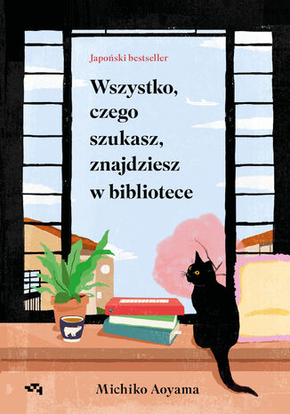 Wszystko, czego szukasz, znajdziesz w bibliotece Michiko Aoyama - okladka książki