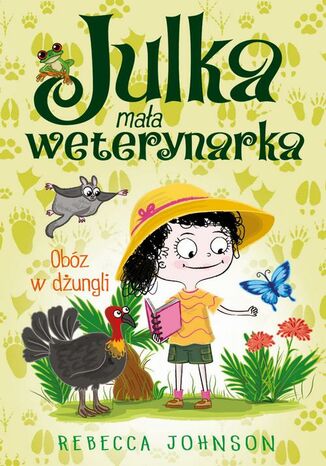 Julka - mała weterynarka. Tom 12. Obóz w dżungli Rebecca Johnson - okladka książki