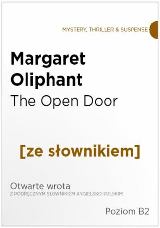 The Open Door z podręcznym słownikiem angielsko-polskim. Poziom B2 Margaret Oliphant - okladka książki