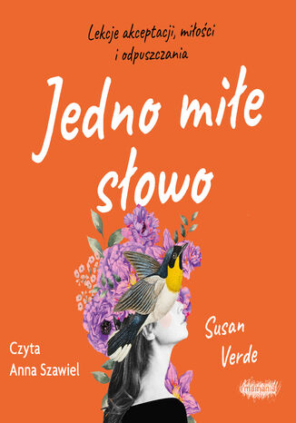 Jedno miłe słowo. Lekcje akceptacji, miłości i odpuszczania Susan Verde - audiobook MP3