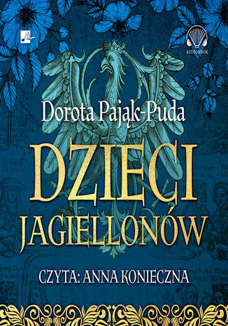 Dzieci Jagiellonów Dorota Pająk-Puda - okladka książki