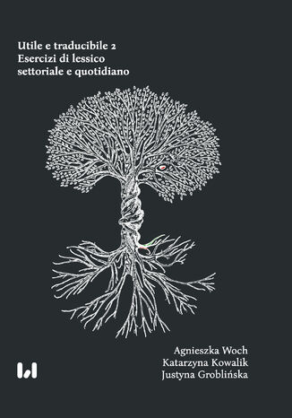 Utile e traducibile 2. Esercizi di lessico settoriale e quotidiano Agnieszka Woch, Katarzyna Kowalik, Justyna Groblińska - okladka książki