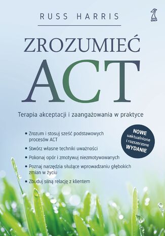 Zrozumieć ACT. Terapia akceptacji i zaangażowania w praktyce Russ Harris - okladka książki
