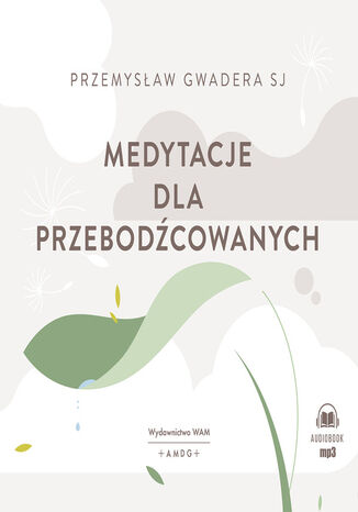 Medytacje dla przebodźcowanych Przemysław Gwadera SJ - audiobook MP3