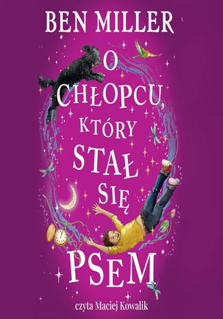 O chłopcu, który stał się psem Ben Miller - audiobook MP3