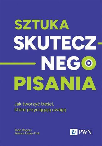 Sztuka skutecznego pisania Todd Rogers, Jessica Lasky-Fink - okladka książki