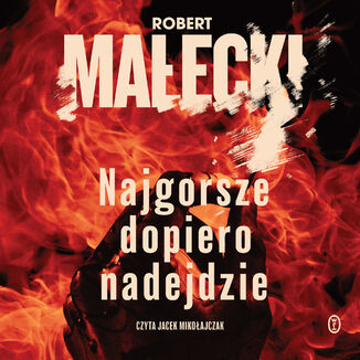 Seria z Markiem Benerem (#1). Najgorsze dopiero nadejdzie Robert Małecki - okladka książki