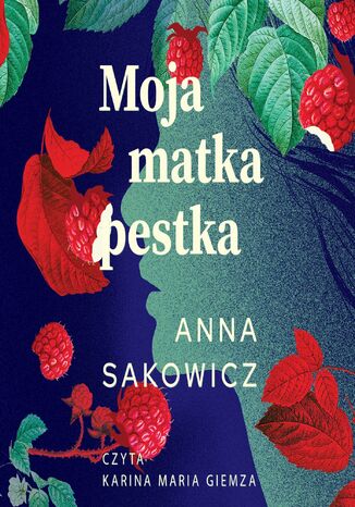 Moja matka pestka Anna Sakowicz - audiobook MP3