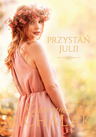 Przystań Julii Katarzyna Michalak - okladka książki