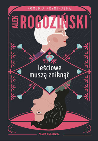 Teściowe muszą zniknąć Alek Rogoziński - okladka książki