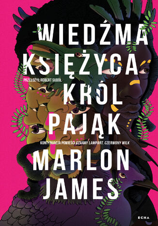 Wiedźma Księżyca, Król Pająk. Trylogia ciemnej gwiazdy. Tom 2 Marlon James - okladka książki