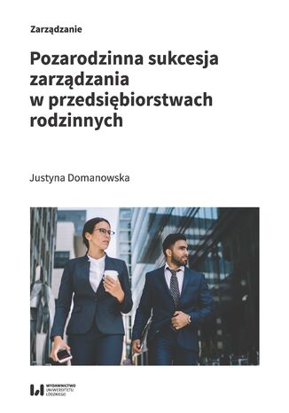Pozarodzinna sukcesja zarządzania w przedsiębiorstwach rodzinnych Justyna Domanowska - okladka książki