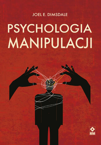 Psychologia manipulacji Joel E. Dimsdale - okladka książki