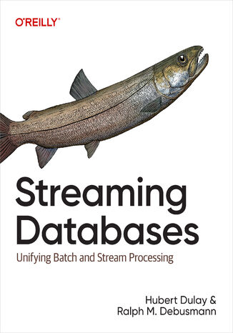 Streaming Databases Hubert Dulay, Ralph Matthias Debusmann - okladka książki