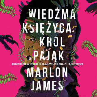 Wiedźma Księżyca, Król Pająk. Trylogia ciemnej gwiazdy. Tom 2 Marlon James - audiobook MP3