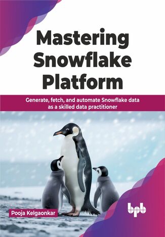 Mastering Snowflake Platform Pooja Kelgaonkar - okladka książki