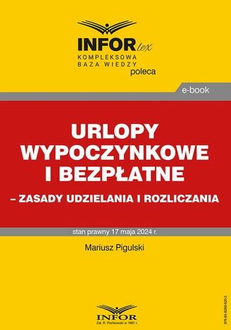 Urlopy wypoczynkowe i bezpłatne - zasady udzielania i rozliczania Mariusz Pigulski - okladka książki