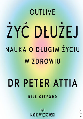 Żyć dłużej. Nauka o długim życiu w zdrowiu Peter Attia - audiobook MP3