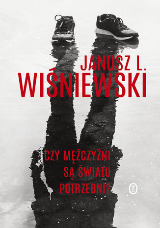 Czy mężczyźni są światu potrzebni? Janusz Leon Wiśniewski - okladka książki