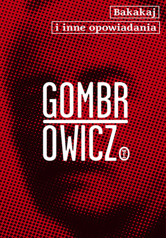 Bakakaj i inne opowiadania Witold Gombrowicz - okladka książki