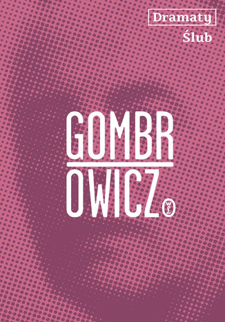 Dramaty. Ślub Witold Gombrowicz - okladka książki