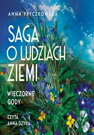 Saga o ludziach ziemi. Wieczorne gody. Tom 3 Anna Fryczkowska - audiobook MP3