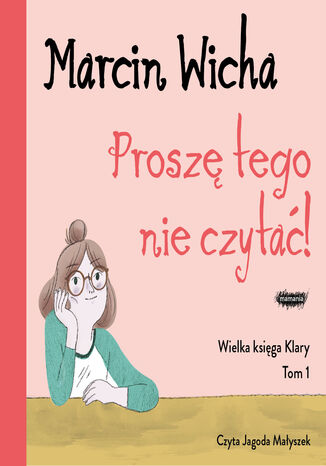 Proszę tego nie czytać! Wielka księga Klary Marcin Wicha - okladka książki