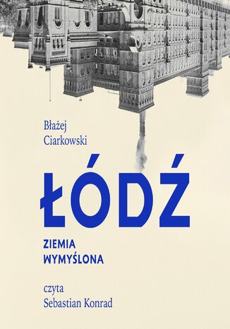 Łódź. Ziemia wymyślona Błażej Ciarkowski - audiobook MP3