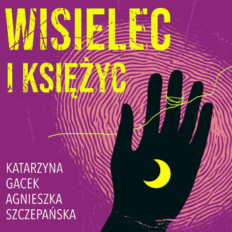 Wisielec i księżyc Katarzyna Gacek, Agnieszka Szczepańska - audiobook MP3
