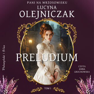 Pani na wrzosowisku. Tom 1. Preludium Lucyna Olejniczak - audiobook MP3