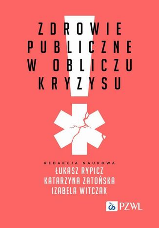 Zdrowie publiczne w obliczu kryzysu Łukasz Rypicz, Katarzyna Zatońska, Izabela Witczak - okladka książki