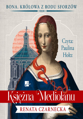 Bona. Królowa z rodu Sforzów (#1). Księżna Mediolanu Renata Czarnecka - okladka książki