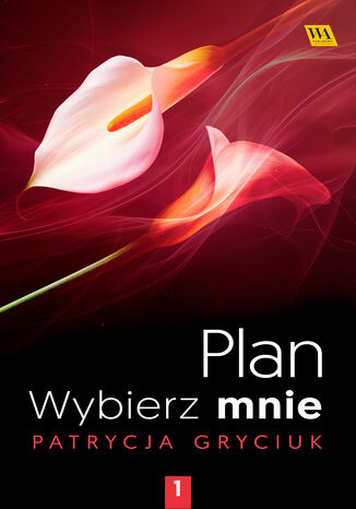 Plan. Wybierz mnie. Tom I Patrycja Gryciuk - okladka książki