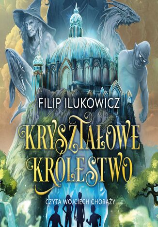 Kryształowe Królestwo Filip Ilukowicz - audiobook MP3