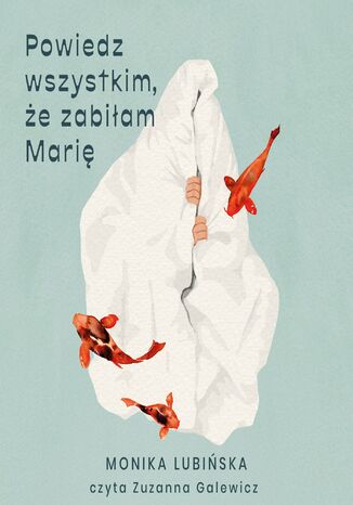 Powiedz wszystkim, że zabiłam Marię Monika Lubińska - audiobook MP3