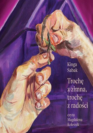 Trochę z zimna, trochę z radości Kinga Sabak - audiobook MP3